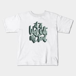 It is well with my soul Kids T-Shirt